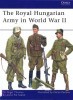 The Royal Hungarian Army in World War II (Men-at-Arms Series 449)