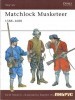 Matchlock Musketeer: 1588-1688 (Warrior 43)